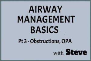 Airway Management Pt 3 - Obstructions and OPA