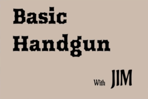 Basic Handgun - Jim, Yavapai County Preparedness Team
