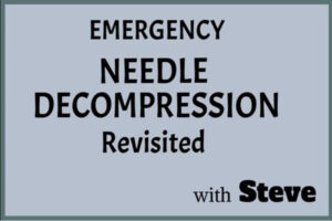 Emergency Needle Decompression - Revisited