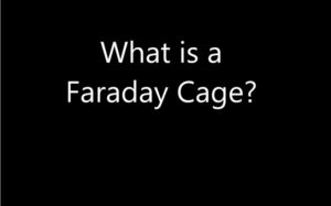 Introduction to EMP and Faraday Cages