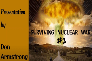 Surviving Nuclear War 2 - Don Armstrong
