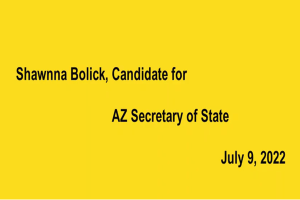 Shawnna Bolick- Candidate for AZ Secty of State 7 9 22