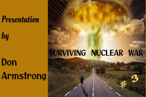 Surviving Nuclear War -3 - Don Armstrong