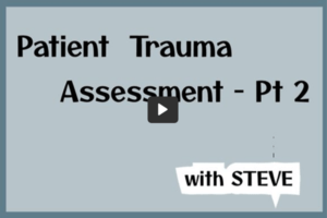 Patient Trauma Assessment Part 2 with Steve