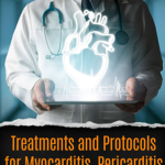 Treatments and Protocols for Myocarditis and COVID Related Heart Deseases